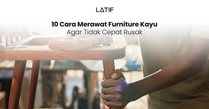 Cara merawat furniture kayu