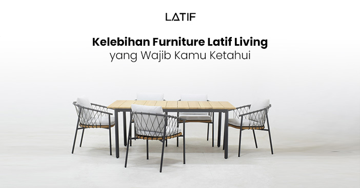 kelebihan furniture Latif Living