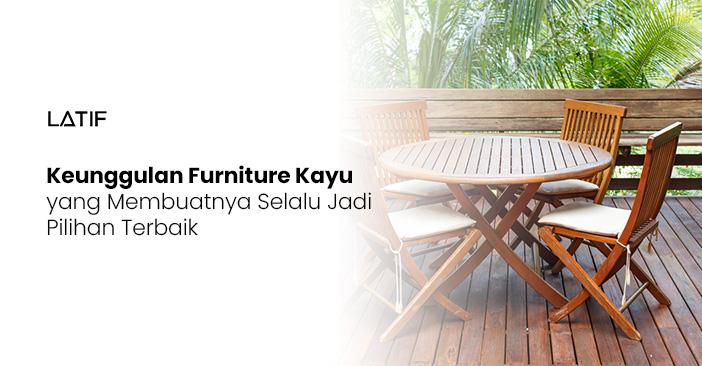 Keunggulan furniture kayu